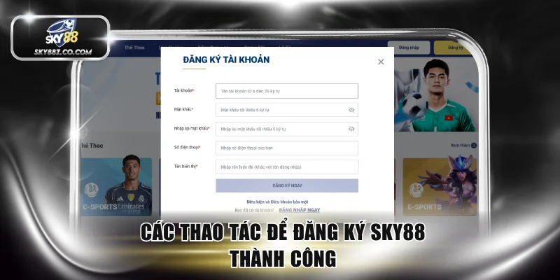 Các thao tác để đăng ký SKY88 thành công