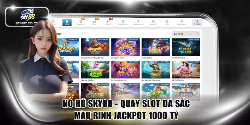 Nổ Hũ SKY88 - Quay Slot Đa Sắc Màu Rinh Jackpot 1000 Tỷ