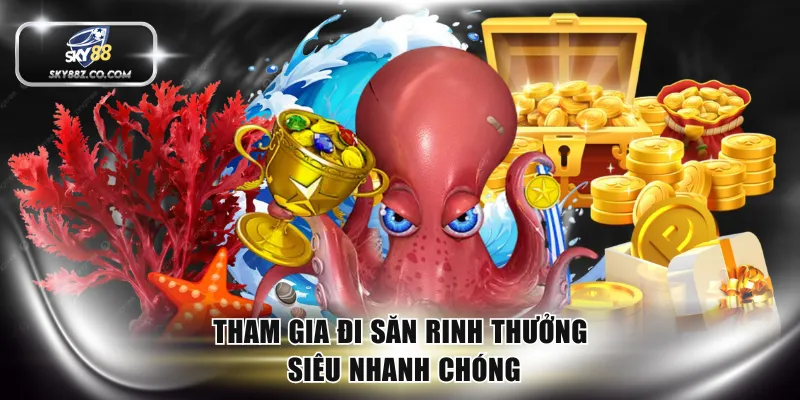 Tham gia đi săn rinh thưởng siêu nhanh chóng