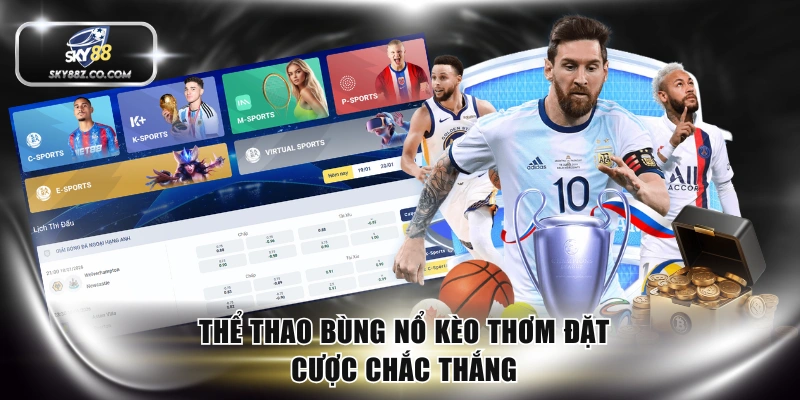 Thể thao bùng nổ kèo thơm đặt cược chắc thắng